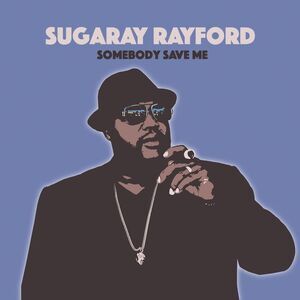 Sugaray Rayford - Somebody Save Me  LP LP